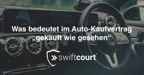 Was Bedeutet Im Auto Kaufvertrag Gekauft Wie Gesehen