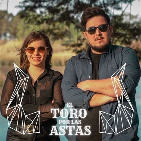 El Toro Por Las Astas Podcast On Spotify