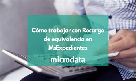 Cómo trabajar con Recargo de equivalencia en MsExpedientes Microdata