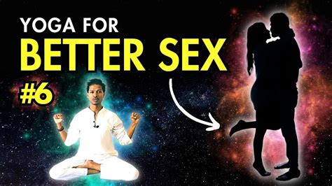 Yoga For Better Sex Part 6 Exercises To Improve Sexual Health Youtube