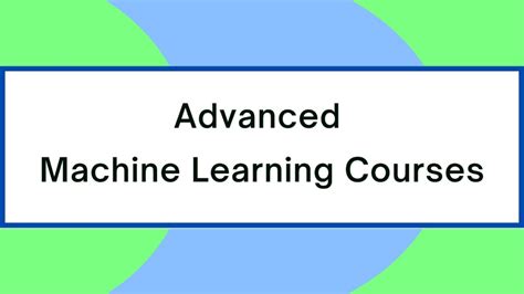 10 Best Advanced Machine Learning Courses You Must Know In 2022