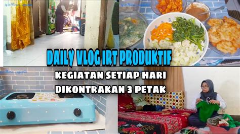 Daily Vlog Irt Produktif Kegiatan Setiap Harinya Dikontrakan Petak