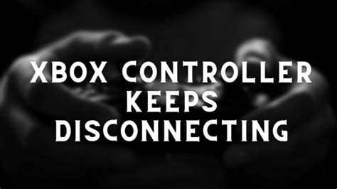 Xbox Controller Bluetooth Keeps Disconnecting On Xbox Console Or Pc