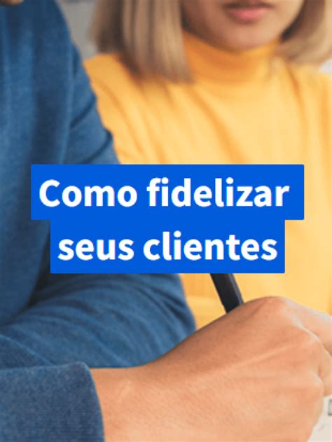 Como Fidelizar Seus Clientes Blog GetNinjas