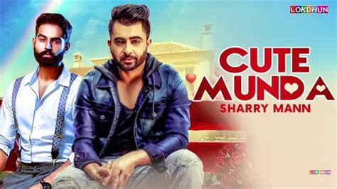 Cute Munda Sharry Mann Full Video Song Parmish Verma Punjabi Songs 2017 Youtube