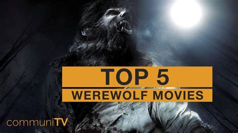 Top 5 Werewolf Movies Modern Youtube