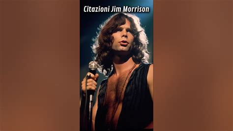 Le Più Belle Frasi D Amore Di Jim Morrison Citazioni Motivazionali Che Cambiano La Vita Youtube