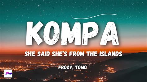 Kompa She Said Shes From The Islands 1 Hour Frozy Tomo Youtube