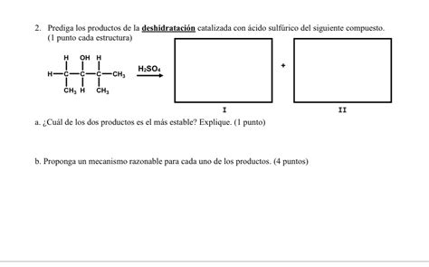 Solved Prediga Los Productos De La Deshidrataci N Catalizada Chegg