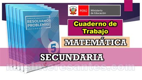 Cuaderno De Trabajo De Matemática Resolvamos Problemas De 1º A 5º Secundaria