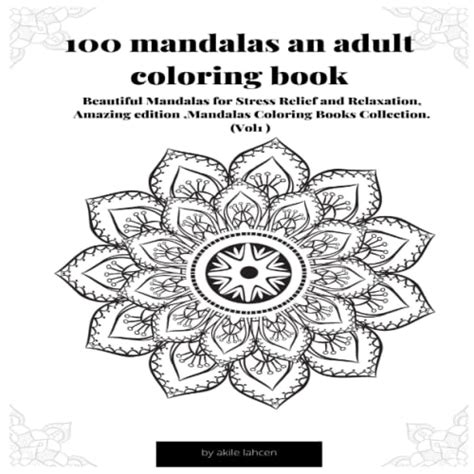 100 Mandalas An Adult Coloring Book Beautiful Mandalas For Stress