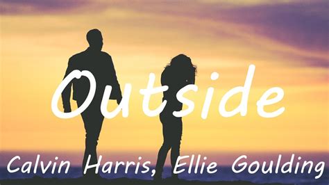 Calvin Harris Outside Lyrics Ft Ellie Goulding Youtube