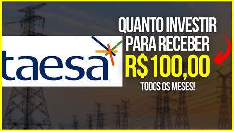 Taesa Quanto Investir Para Receber Reais Todos Os Meses Youtube