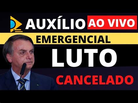 Ao Vivo Cancelado Aux Lio Emergencial Bolsonaro Cancela