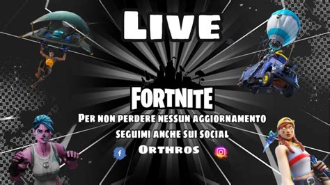 FORTNITE ITA LIVE SERALE GIOCO CON VOI CONDIVIDETE ASPETTIAMO LO