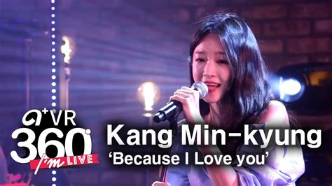 Im Live × Vr360 Kang Min Kyung강민경 Because I Love You 사랑해서 그래