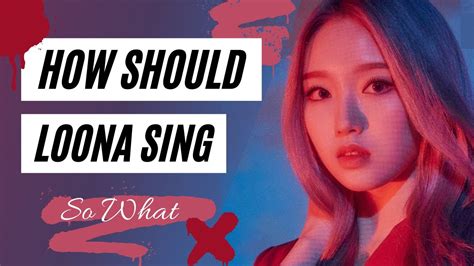 How Should Loona Sing So What Youtube