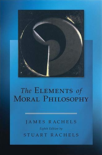Amazon.com: The Elements of Moral Philosophy: 9780078119064: Rachels ...