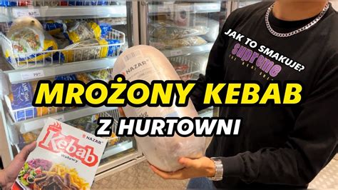 KULA MOCY Z HURTOWNI ZAMROŻONY KEBAB YouTube