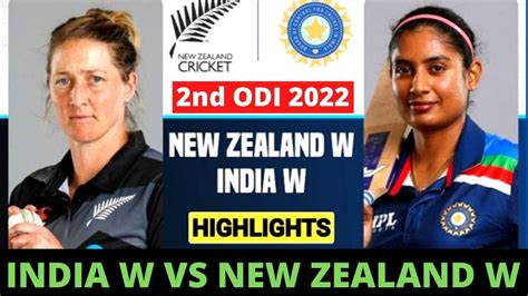 India Women Vs New Zealand Women Nd Odi Match Highlights Indw Vs Nzw