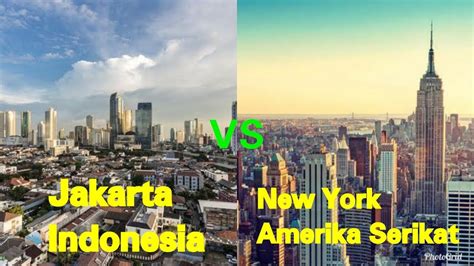 Jakarta Indonesia Vs New York Amerika Serikat Youtube