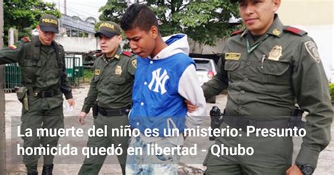 La Muerte Del Ni O Es Un Misterio Presunto Homicida Qued En Libertad