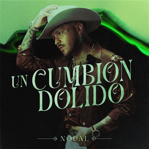 Un Cumbi N Dolido Letra Christian Nodal Musica