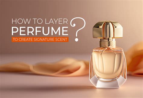 How To Layer Perfume To Create Signature Scent