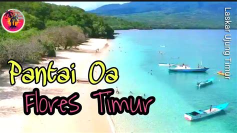 Pesona Pantai Oa Larantuka Nusa Tenggara Timur Youtube