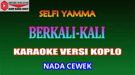 Karaoke Versi Koplo Berkali Kali Selfi Yamma Cover Nada Cewek Am