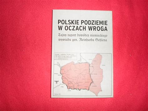 Polskie Podziemie W Oczach Wroga Tajny Raport Do