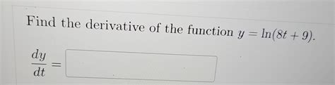 Solved Find The Derivative Of The Function Y Ln T Dydt Chegg