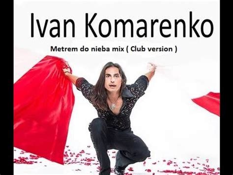 Ivan Komarenko Metrem Do Nieba Club Version Mix Youtube