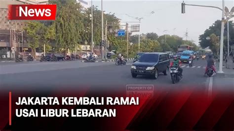 Libur Lebaran Berakhir Arus Lalu Lintas Jakarta Ramai Lancar