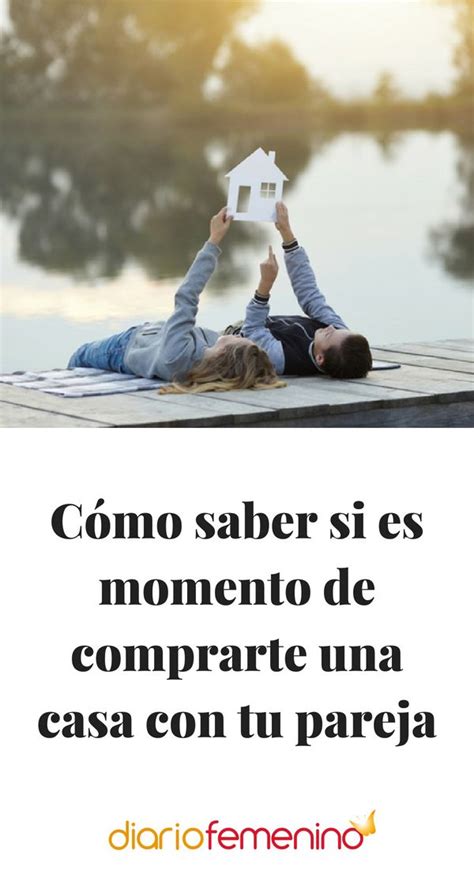 C Mo Saber Si Es Momento De Comprarte Una Casa Con Tu Pareja Parejas