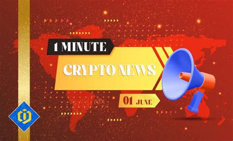 One Minute Crypto News June 1 2022 Coins International Journal