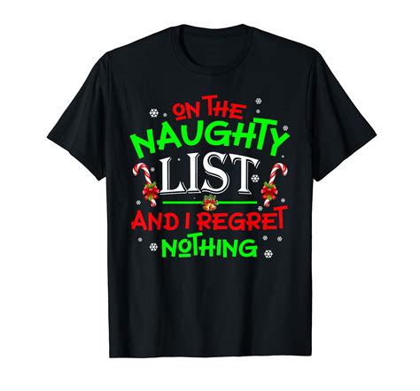 On The Naughty List And I Regret Nothing Funny Xmas T Shirt Walmart