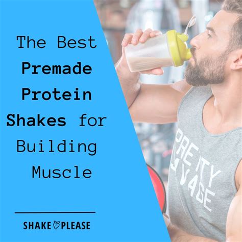 The Best Premade Protein Shakes for Building Muscle – Shake Please