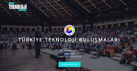 Türkiye Teknoloji Buluşmaları Ankara 25 Nisan 2023 Tobb İkiz Kuleler