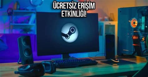 Steamde 1 750 TLlik oyunlar kısa süreliğine ücretsiz oynanabilir oldu