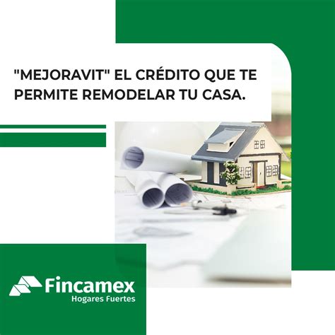 Mejoravit el crédito que te permite remodelar tu casa Fincamex