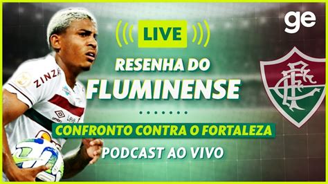 Ge Fluminense Derrota E Atua O Ruim Contra O Fortaleza Pelo