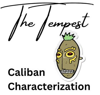 The Tempest: Character Analysis - Caliban and Colonization by English Elevation