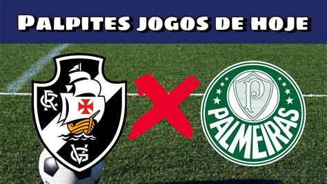 Vasco X Palmeiras Palpites Jogos De Hoje Campeonato Brasileiro Serie A