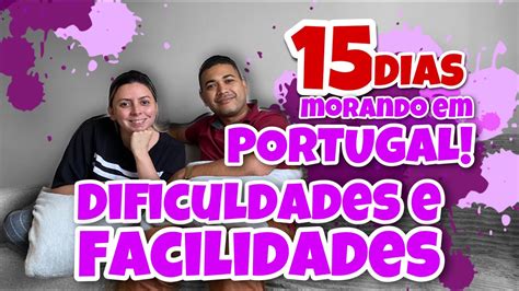 Dias Morando Em Portugal Dificuldades E Facilidades Dos Primeiros