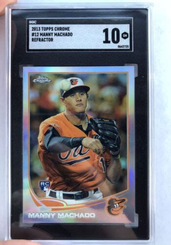 2013 Topps Chrome Refractor 12 MANNY MACHADO Sgc 10 Gem Mint Rookie RC