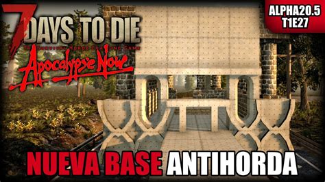 T1E27 COMIENZO OBRA DE BASE ANTIHORDA APOCALYPSE NOW 7D2D ALPHA 20 5