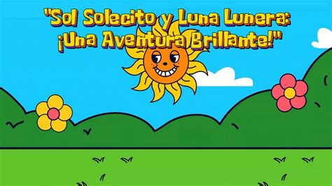 Sol Solecito Y Luna Lunera Una Aventura Brillante