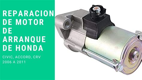 Reparación de motor de arranque de honda CIVIC ACCORD Y CRV YouTube