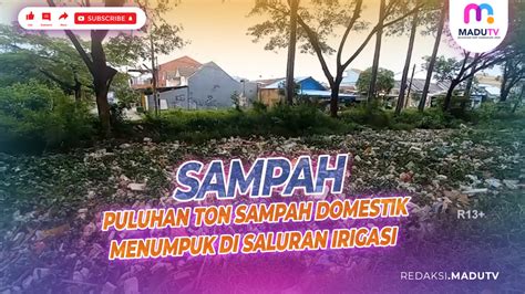 Puluhan Ton Sampah Domestik Menumpuk Di Saluran Irigasi